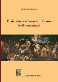 Il sistema carcerario italiano. Profili costituzionali - Librerie.coop