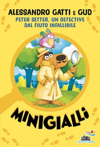 Peter Setter, un detective dal fiuto infallibile. Minigialli - Librerie.coop