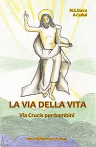 La via della vita. Una Via Crucis per bambini - Librerie.coop
