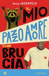 Il mio pazzo amore che brucia - Librerie.coop