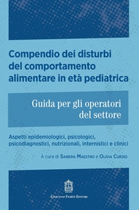 Compendio dei disturbi del comportamento alimentare in età pediatrica. Guida per gli operatori del settore. Aspetti epidemiologici, psicologici, psicodiagnostici, nutrizionali, internistici e clinici - Librerie.coop