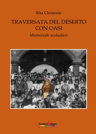 Traversata nel deserto con oasi. Memoriale scolastico - Librerie.coop