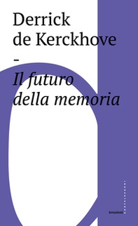 Il futuro della memoria - Librerie.coop Il futuro della memoria - Librerie.coop