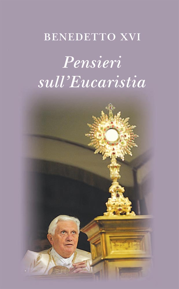 Pensieri sull'eucaristia. Selezione di testi di papa Benedetto XVI - Librerie.coop Pensieri sull'eucaristia. Selezione di testi di papa Benedetto XVI - Librerie.coop