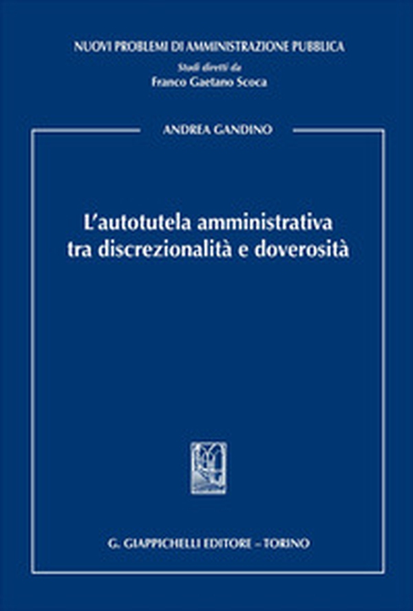L'autotutela amministrativa tra discrezionalità e doverosità - Librerie.coop