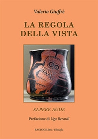 La regola della vista. Sapere aude - Librerie.coop