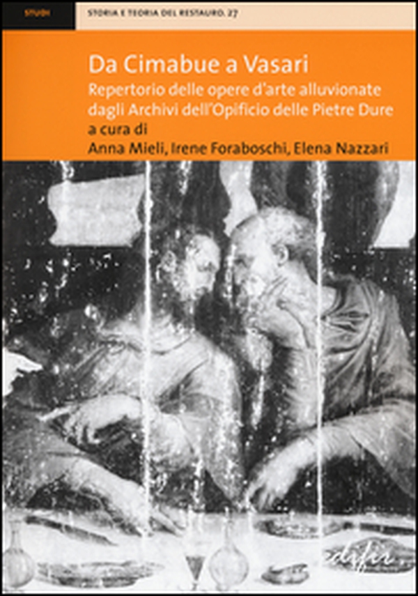 Da Cimabue a Vasari. Repertorio delle opere d'arte alluvionate dagli Archivi dell'Opificio delle Pietre Dure - Librerie.coop Da Cimabue a Vasari. Repertorio delle opere d'arte alluvionate dagli Archivi dell'Opificio delle Pietre Dure - Librerie.coop