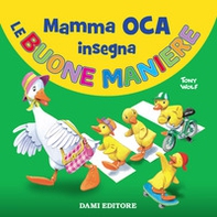 Mamma Oca insegna le buone maniere - Librerie.coop Mamma Oca insegna le buone maniere - Librerie.coop