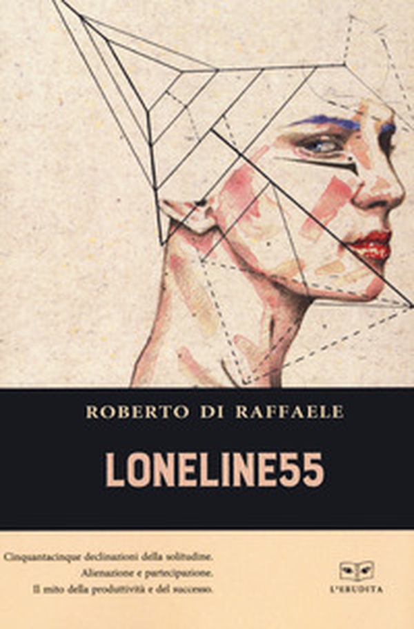 Loneline55. Cinquantacinque microstorie sulla solitudine contemporanea - Librerie.coop Loneline55. Cinquantacinque microstorie sulla solitudine contemporanea - Librerie.coop