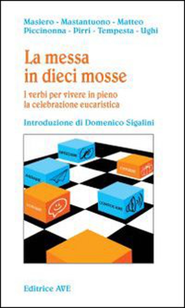 La messa in dieci mosse. I verbi per vivere in pieno la celebrazione eucaristica - Librerie.coop La messa in dieci mosse. I verbi per vivere in pieno la celebrazione eucaristica - Librerie.coop