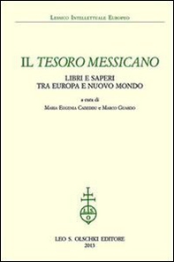 Il tesoro messicano. Libri e saperi tra Europa e Nuovo Mondo - Librerie.coop