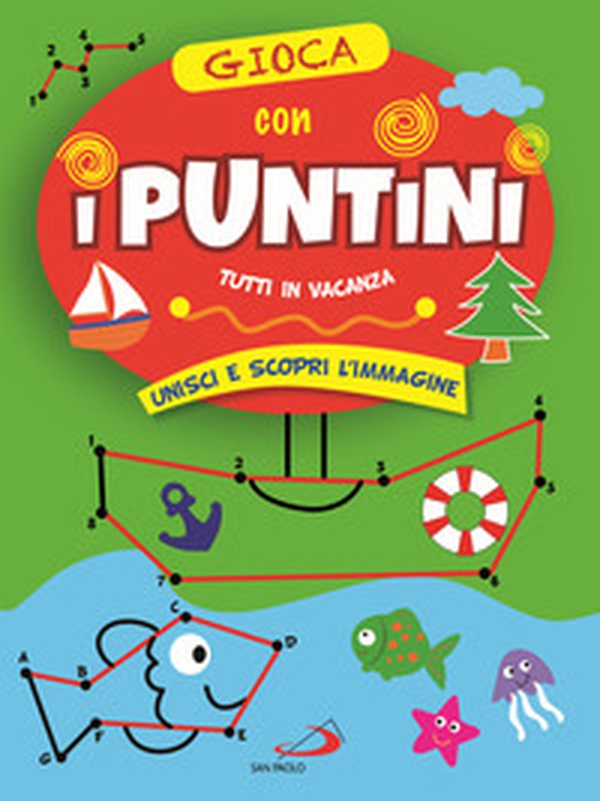 Gioca con i puntini. Tutti in vacanza. Unisci e scopri l'immagine - Librerie.coop Gioca con i puntini. Tutti in vacanza. Unisci e scopri l'immagine - Librerie.coop
