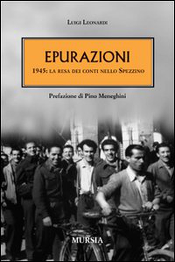 Epurazioni. 1945: la resa dei conti nello Spezzino - Librerie.coop Epurazioni. 1945: la resa dei conti nello Spezzino - Librerie.coop