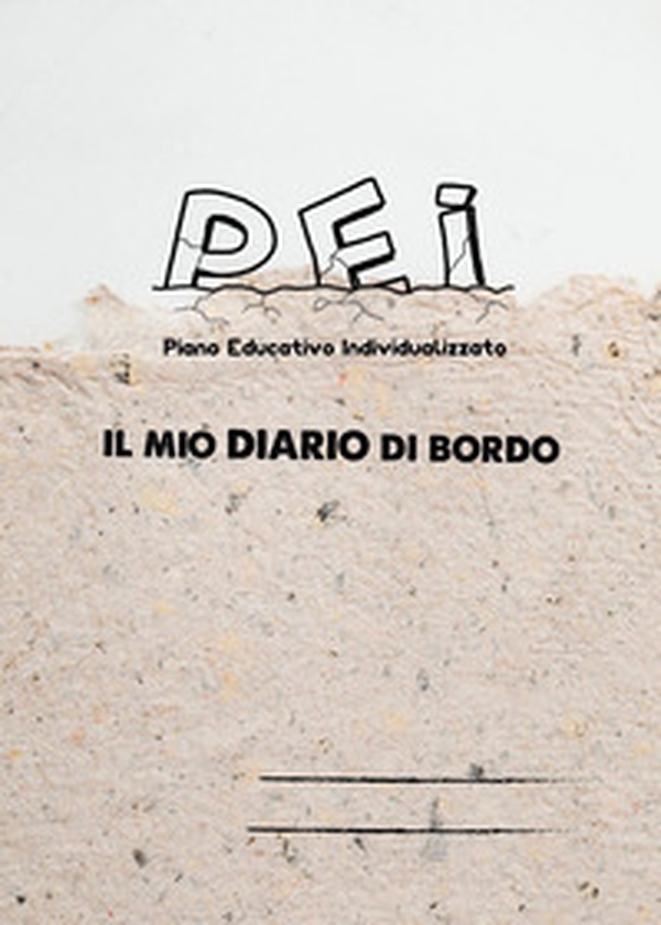Pei. Piano educativo individualizzato. Il mio diario di bordo - Librerie.coop Pei. Piano educativo individualizzato. Il mio diario di bordo - Librerie.coop