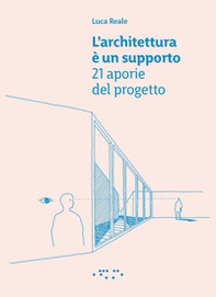 L'architettura è un supporto. 21 aporie del progetto - Librerie.coop
