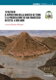 1218/2018. Il ripristino della Diocesi di Terni e la predicazione di san Francesco in città: a 800 anni - Librerie.coop 1218/2018. Il ripristino della Diocesi di Terni e la predicazione di san Francesco in città: a 800 anni - Librerie.coop