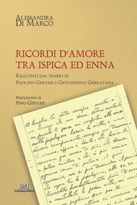 Ricordi d'amore tra Ispica ed Enna. Racconti dal diario di Paolino Gervasi e Giovannina Giarratana - Librerie.coop Ricordi d'amore tra Ispica ed Enna. Racconti dal diario di Paolino Gervasi e Giovannina Giarratana - Librerie.coop