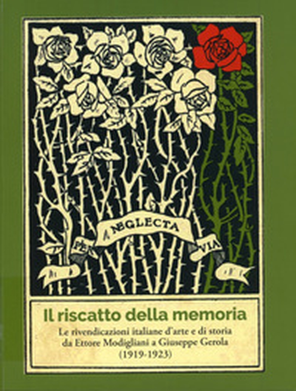 Il riscatto della memoria. Le rivendicazioni italiane d'arte e di storia da Ettore Modigliani a Giuseppe Gerola (1919-1923) - Librerie.coop Il riscatto della memoria. Le rivendicazioni italiane d'arte e di storia da Ettore Modigliani a Giuseppe Gerola (1919-1923) - Librerie.coop