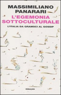 L'egemonia sottoculturale. L'italia da Gramsci al gossip - Librerie.coop L'egemonia sottoculturale. L'italia da Gramsci al gossip - Librerie.coop