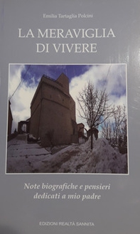 La meraviglia di vivere. Note biografiche e pensieri dedicati a mio padre - Librerie.coop