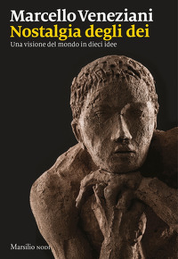 Nostalgia degli dei. Una visione del mondo in dieci idee - Librerie.coop Nostalgia degli dei. Una visione del mondo in dieci idee - Librerie.coop
