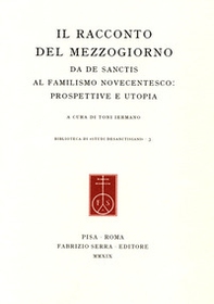 Il racconto del Mezzogiorno. Da De Sanctis al familismo novecentesco: prospettive e utopia - Librerie.coop