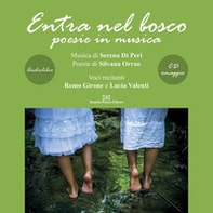 Entra nel bosco. Poesie in musica. Letto da Remo Girone e Lucia Valenti letto da Remo Girone, Lucia Valenti. Audiolibro. CD Audio - Librerie.coop