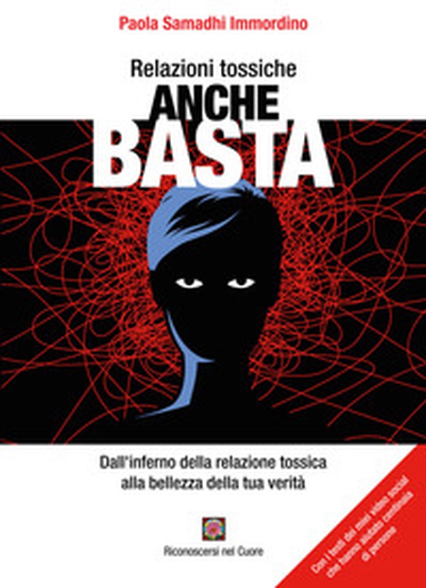 Relazioni tossiche anche basta. Dall'inferno della relazione tossica alla bellezza della tua verità - Librerie.coop