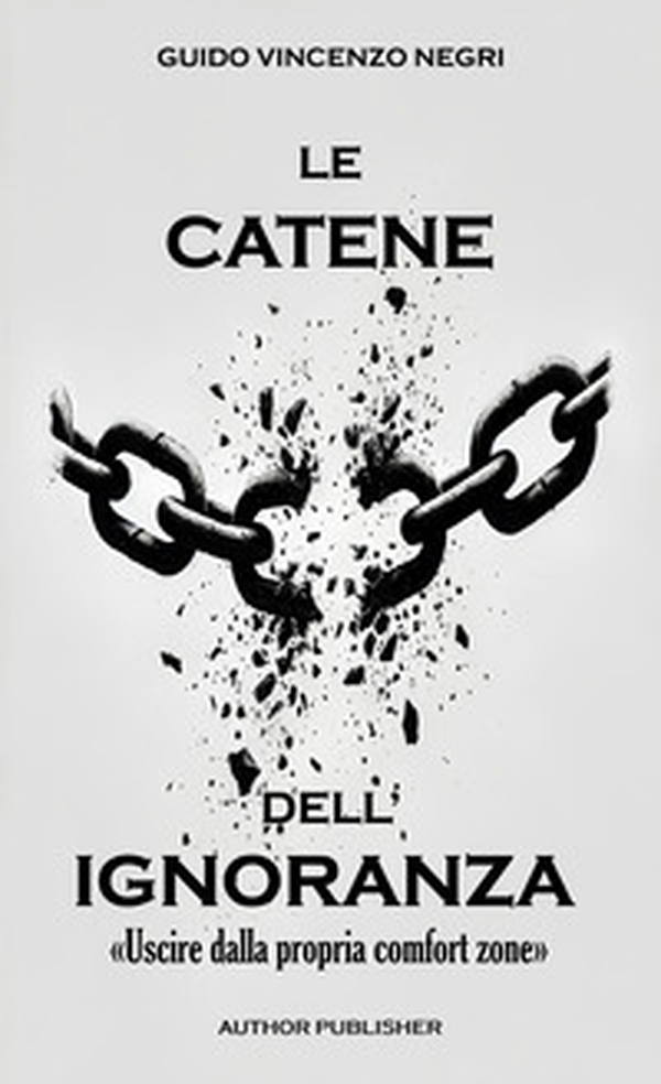 Le catene dell'ignoranza. «Uscire dalla propria comfort zone» - Librerie.coop Le catene dell'ignoranza. «Uscire dalla propria comfort zone» - Librerie.coop