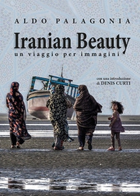 Iranian Beauty. Un viaggio per immagini - Librerie.coop