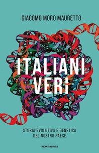Italiani veri. Storia evolutiva e genetica del nostro Paese - Librerie.coop