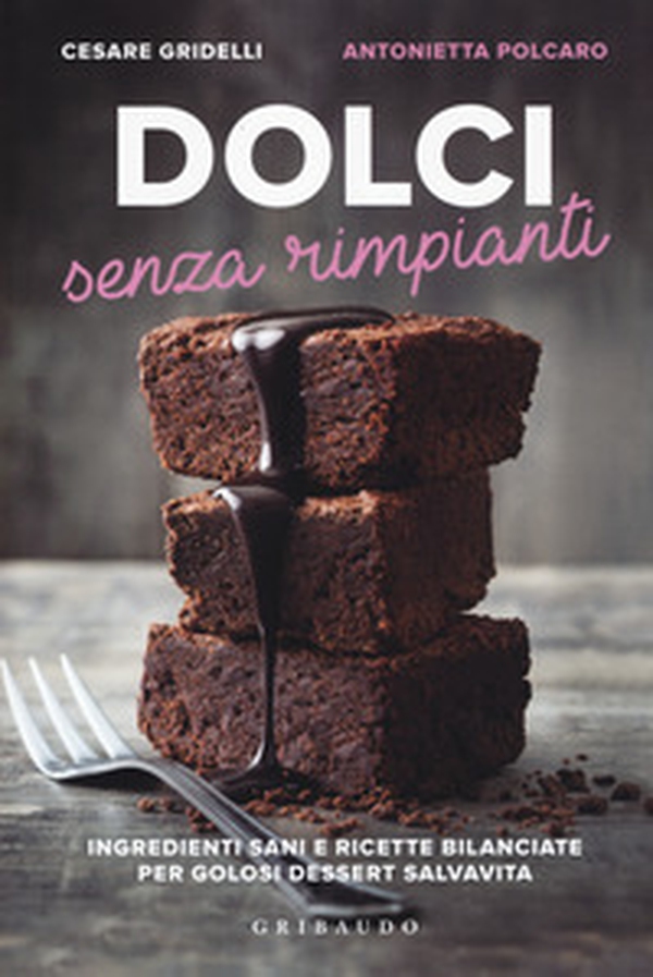 Dolci senza rimpianti. Ingredienti sani e ricette bilanciate per golosi dessert salvavita - Librerie.coop Dolci senza rimpianti. Ingredienti sani e ricette bilanciate per golosi dessert salvavita - Librerie.coop