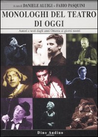 Monologhi del teatro di oggi. Autori e testi dagli anni Ottanta ai giorni nostri - Librerie.coop