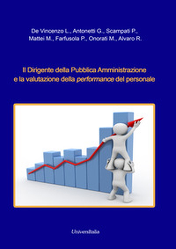Il dirigente della pubblica amministrazione e la valutazione della performance del personale - Librerie.coop Il dirigente della pubblica amministrazione e la valutazione della performance del personale - Librerie.coop