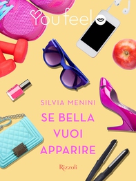 Se bella vuoi apparire (Youfeel) - Librerie.coop Se bella vuoi apparire (Youfeel) - Librerie.coop