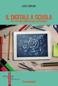 Il digitale a scuola. Per una implementazione sostenibile - Librerie.coop Il digitale a scuola. Per una implementazione sostenibile - Librerie.coop
