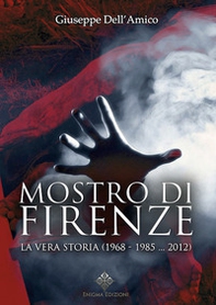 Il mostro di Firenze. La vera storia (1968-1985... 2012) - Librerie.coop