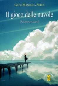 Il gioco delle nuvole. Diciannove racconti - Librerie.coop Il gioco delle nuvole. Diciannove racconti - Librerie.coop