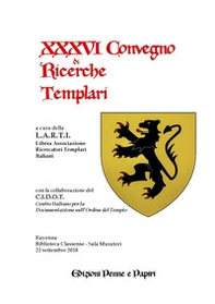 Atti del XXXVI Convegno di ricerche templari - Librerie.coop