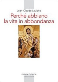 Perché abbiamo la vita in abbondanza. La vita religiosa - Librerie.coop