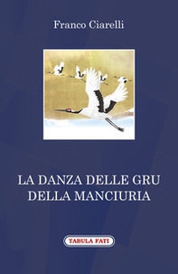 La danza delle gru della Manciuria - Librerie.coop La danza delle gru della Manciuria - Librerie.coop