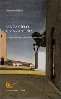 Senza cielo e senza terra. La vita e l'opera di Camillo Sbarbaro - Librerie.coop