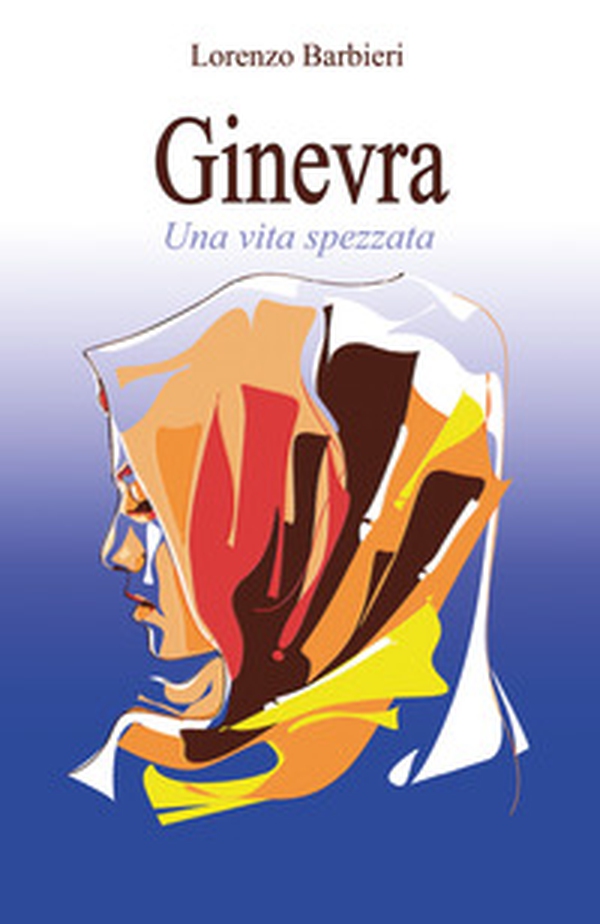 Ginevra. Una vita spezzata - Librerie.coop Ginevra. Una vita spezzata - Librerie.coop
