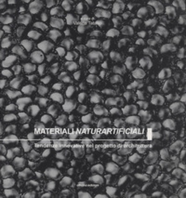 Materiali naturartificiali. Tendenze innovative nel progetto di architettura - Librerie.coop Materiali naturartificiali. Tendenze innovative nel progetto di architettura - Librerie.coop