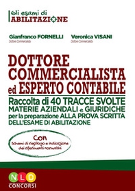Dottore commercialista ed esperto contabile. Raccolta di 40 tracce svolte per la preparazione alla prova scritta dell'esame di abilitazione - Librerie.coop Dottore commercialista ed esperto contabile. Raccolta di 40 tracce svolte per la preparazione alla prova scritta dell'esame di abilitazione - Librerie.coop