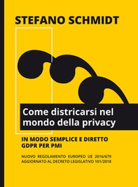 Come districarsi nel mondo della privacy. Nuovo regolamento europeo UE 2016/679 - DL 101/2018 - Librerie.coop