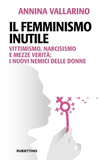 Il femminismo inutile - Librerie.coop Il femminismo inutile - Librerie.coop