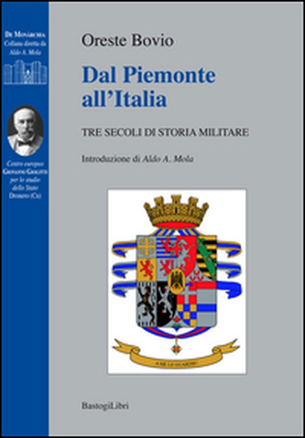 Dal Piemonte all'Italia. Tre secoli di storia militare - Librerie.coop
