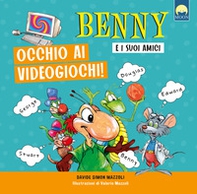 Occhio ai videogiochi. Benny e i suoi amici - Librerie.coop