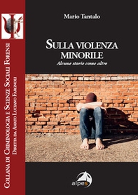 Sulla violenza minorile. Alcune storie come altre - Librerie.coop
